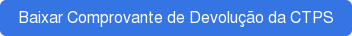Baixar Comprovante de Devolução da CTPS