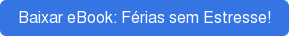 Baixar eBook: Férias sem Estresse!